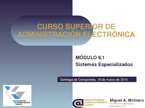 Presentación Miguel Ángel Molinero Álvarez, analista informático da Área de Tecnoloxías da Información e as Comunicacións da USC - Curso  Superior de Administración Electrónica